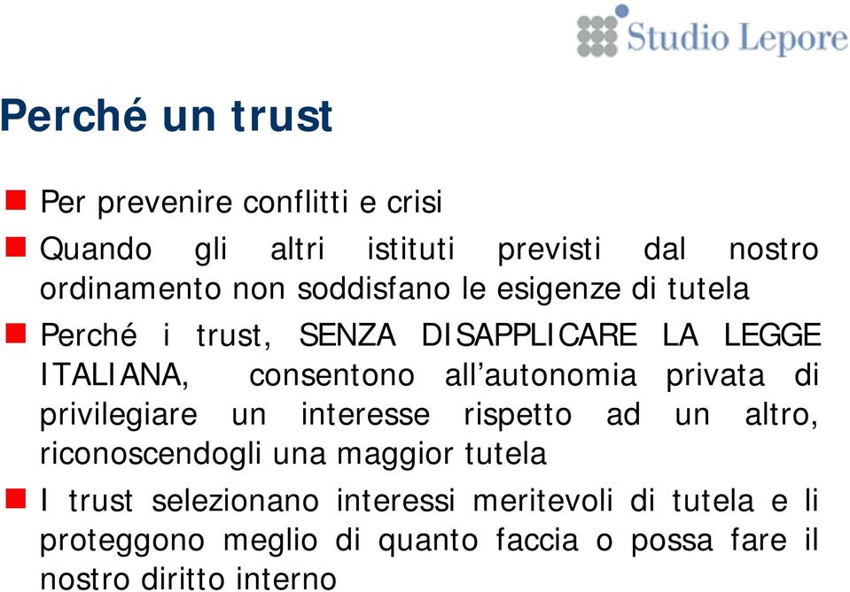 privata di privilegiare un interesse rispetto ad un altro, riconoscendogli una maggior tutela I trust