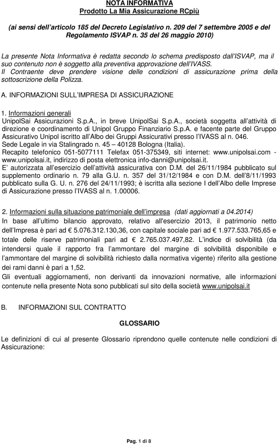 png 042014 042014 S NOTA INFORMATIVA Prodotto La Mia Assicurazione RCpiù (ai sensi dell articolo 185 del Decreto Legislativo n. 209 del 7 settembre 2005 e del Regolamento ISVAP n.