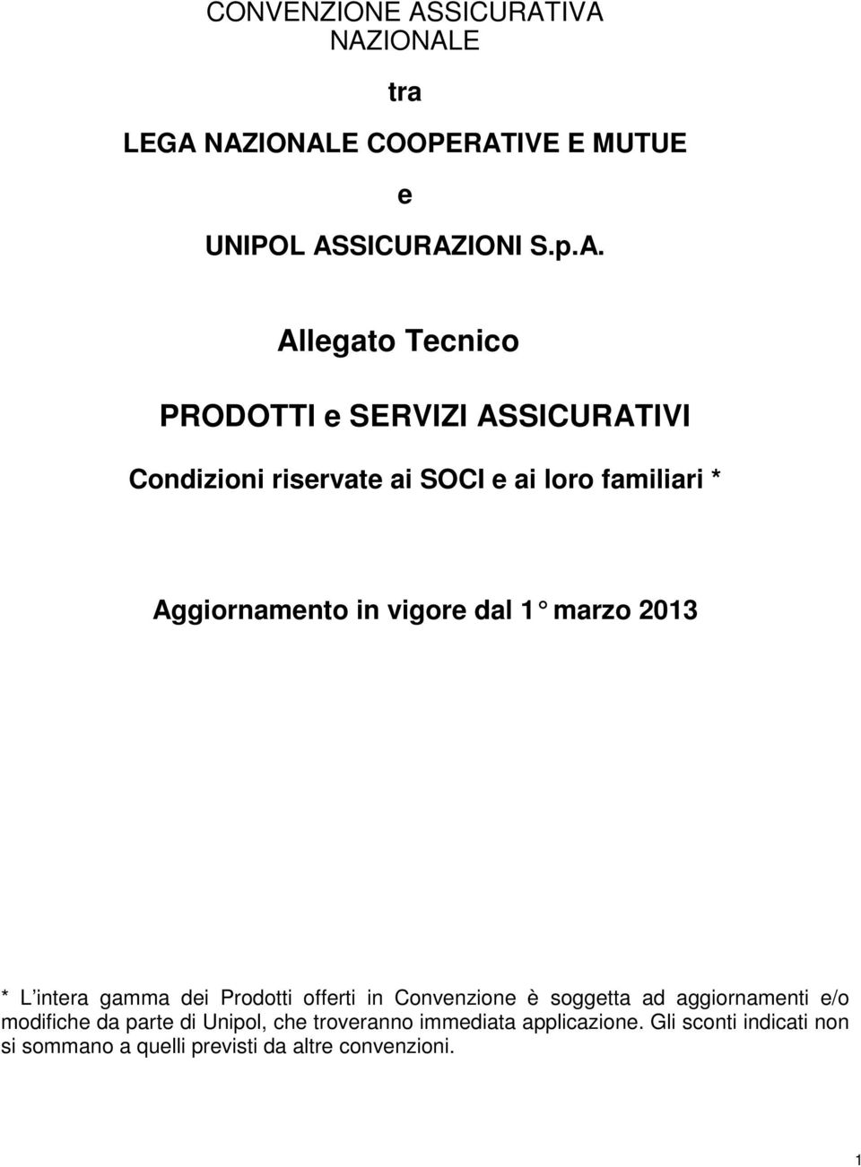 IVA NAZIONALE tra LEGA NAZIONALE COOPERATIVE E MUTUE e UNIPOL ASSICURAZIONI S.p.A. Allegato Tecnico PRODOTTI e SERVIZI