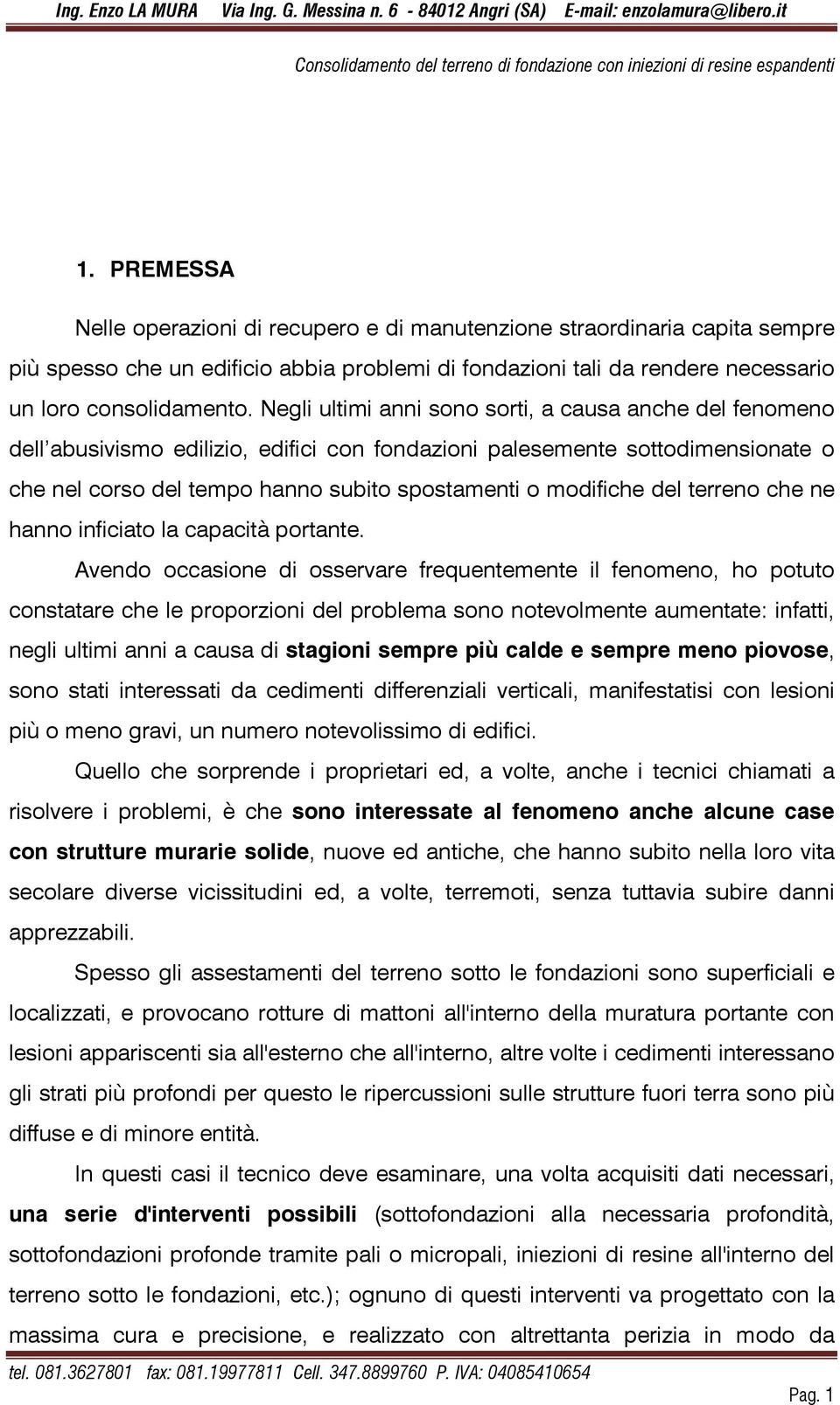 del terreno che ne hanno inficiato la capacità portante.