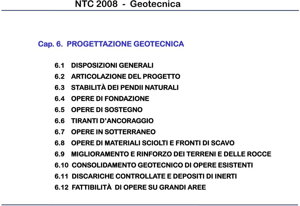 7 OPERE IN SOTTERRANEO 6.8 OPERE DI MATERIALI SCIOLTI E FRONTI DI SCAVO 6.