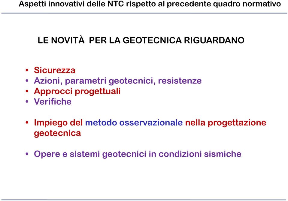 tigeotecnici, i resistenze Approcci progettuali Verifiche Impiego del metodo