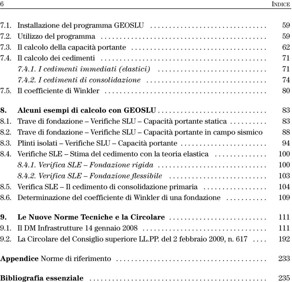 ............................... 74 7.5. Il coefficiente di Winkler........................................... 80 8. Alcuni esempi di calcolo con GEOSLU............................. 83 8.1.