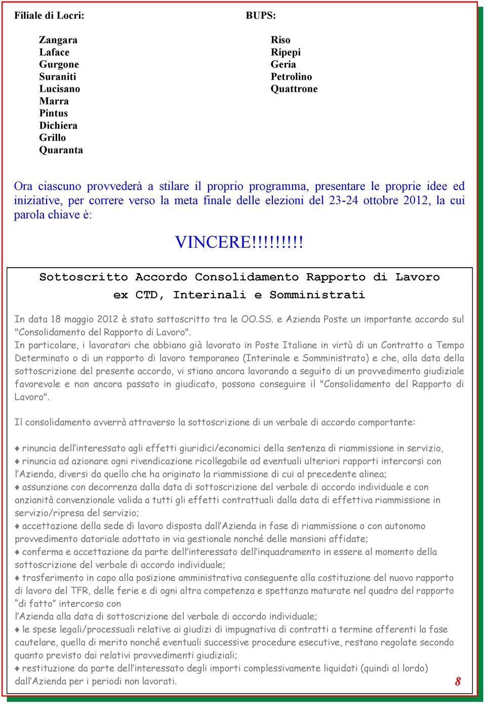 !!!!!!!! Sottoscritto Accordo Consolidamento Rapporto di Lavoro ex CTD, Interinali e Somministrati In data 18 maggio 2012 è stato sottoscritto tra le OO.SS.