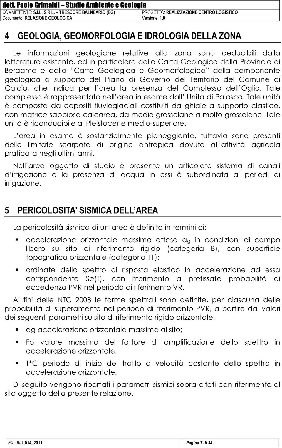 Oglio. Tale complesso è rappresentato nell area in esame dall Unità di Palosco.