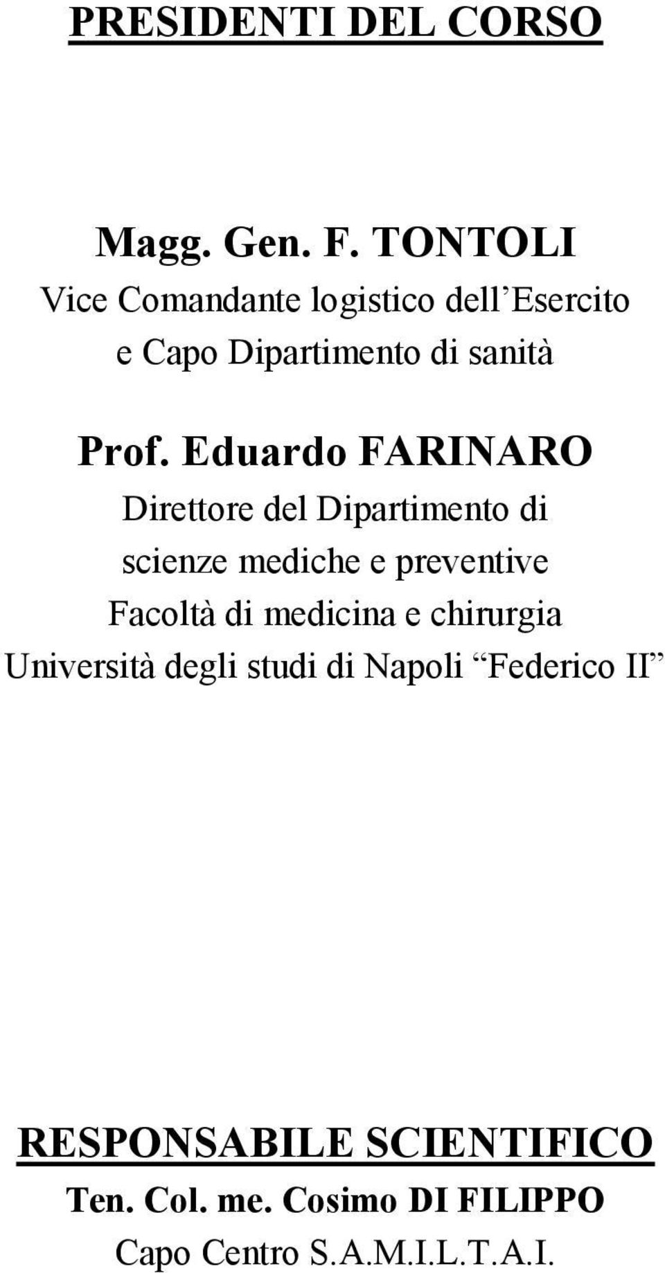 Eduardo FARINARO Direttore del Dipartimento di scienze mediche e preventive Facoltà di