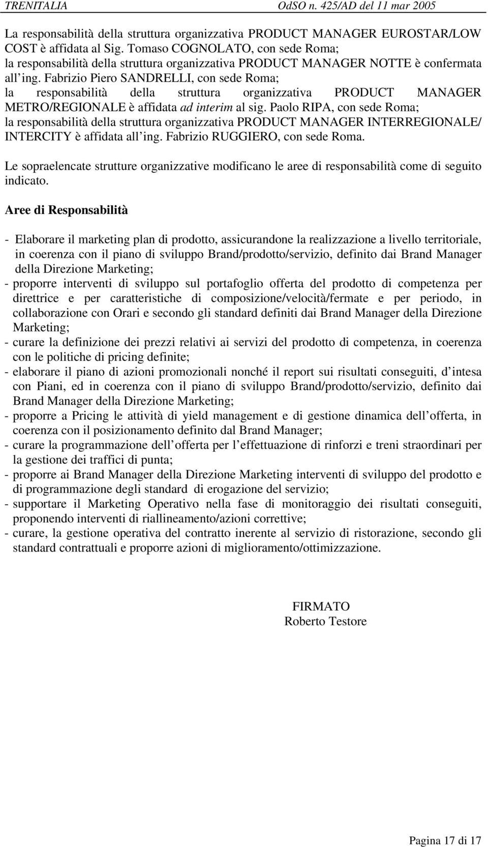 Fabrizio Piero SANDRELLI, con sede ; la responsabilità della struttura organizzativa PRODUCT MANAGER METRO/REGIONALE è affidata ad interim al sig.