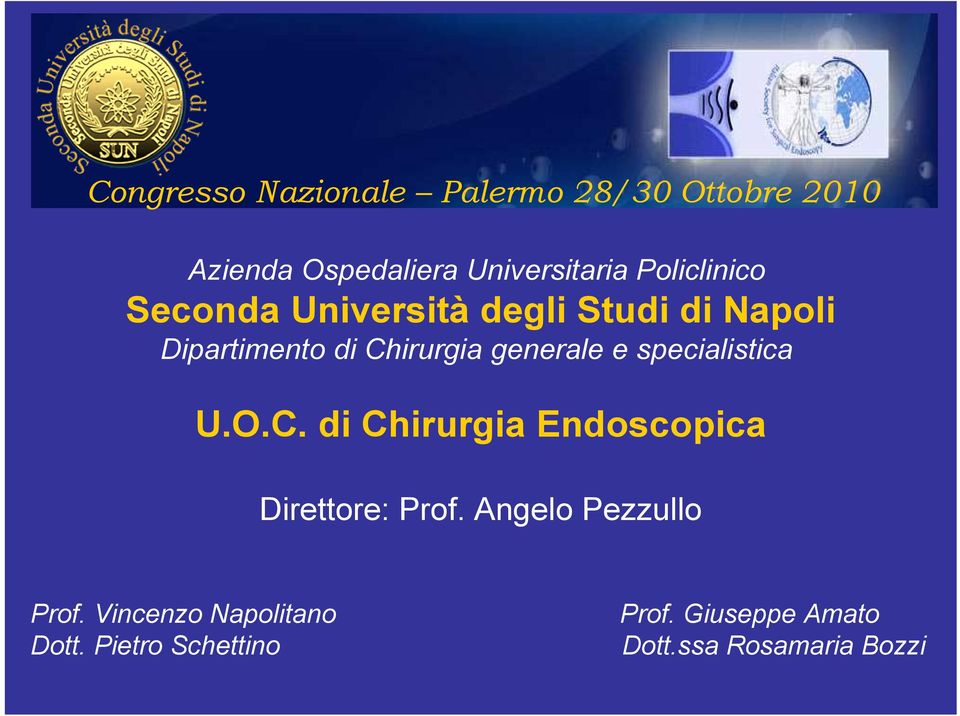 generale e specialistica U.O.C. di Chirurgia Endoscopica Direttore: Prof.