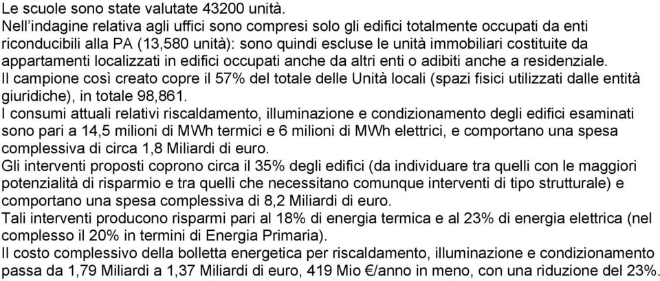 localizzati in edifici occupati anche da altri enti o adibiti anche a residenziale.