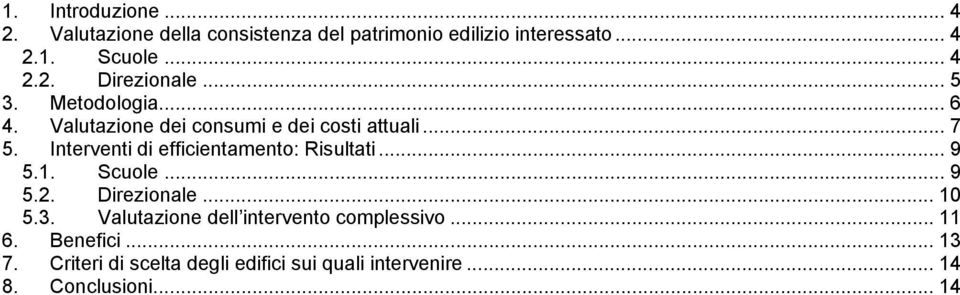 Interventi di efficientamento: Risultati... 9 5.1. Scuole... 9 5.2. Direzionale... 10 5.3.