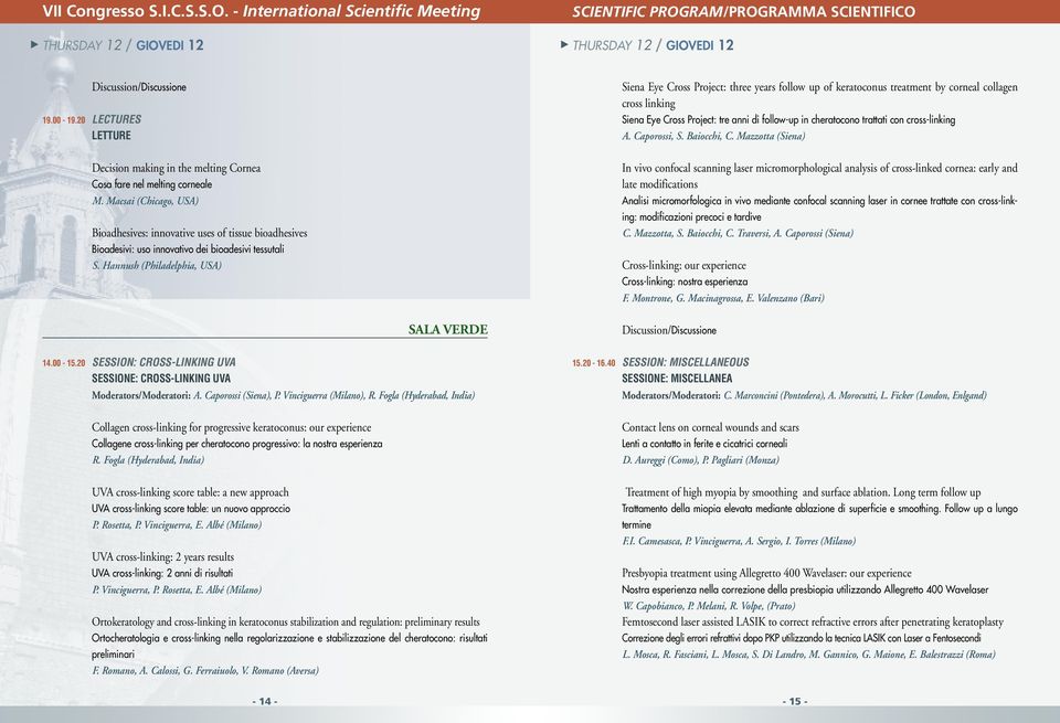 Macsai (Chicago, USA) Bioadhesives: innovative uses of tissue bioadhesives Bioadesivi: uso innovativo dei bioadesivi tessutali S.