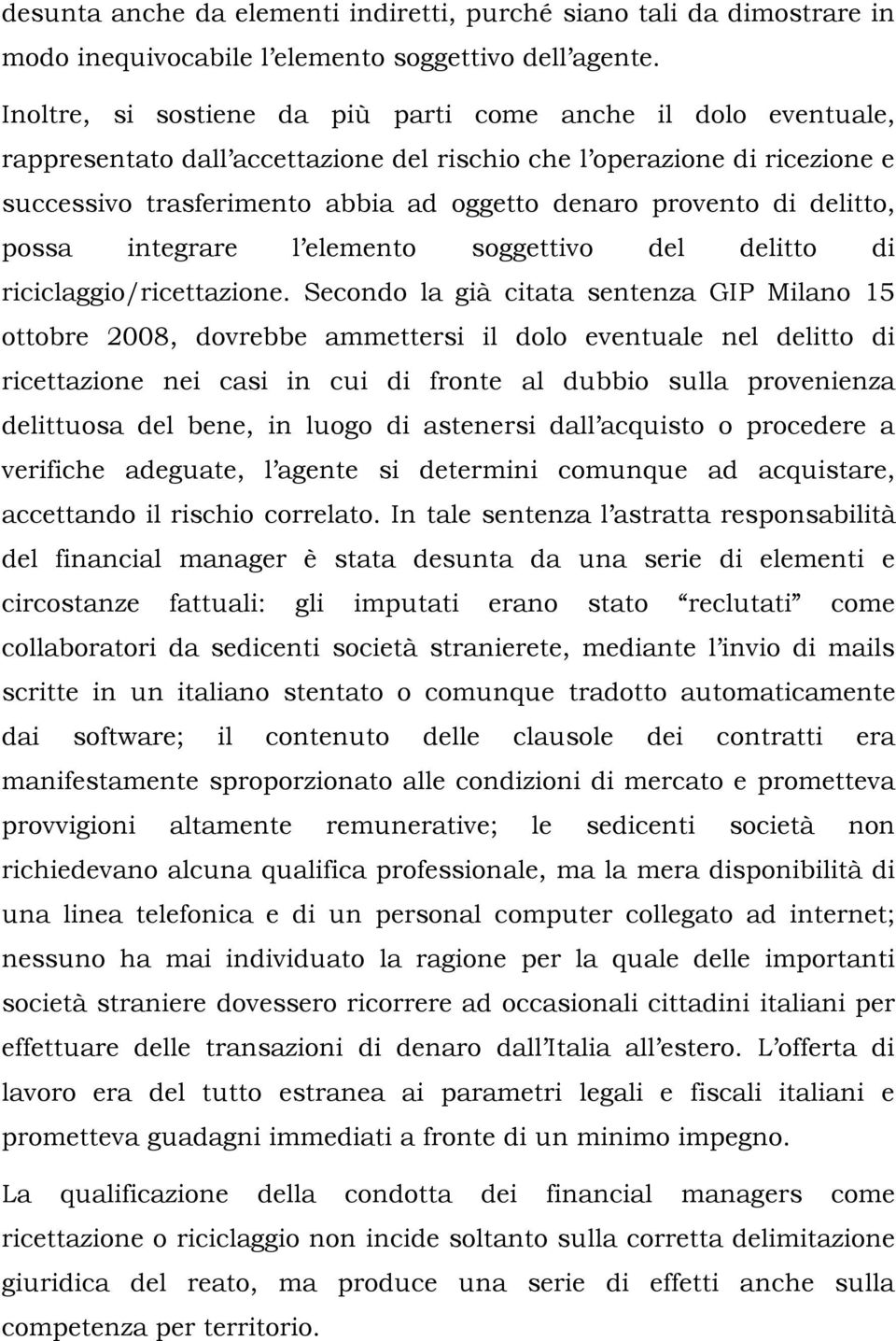 di delitto, possa integrare l elemento soggettivo del delitto di riciclaggio/ricettazione.