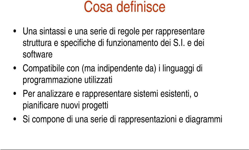 e dei software Compatibile con (ma indipendente da) i linguaggi di programmazione