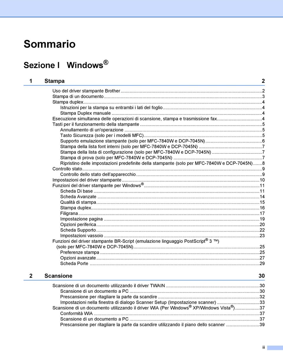 ..5 Tasto Sicurezza (solo per i modelli MFC)...5 Supporto emulazione stampante (solo per MFC-7840W e DCP-7045N)...6 Stampa della lista font interni (solo per MFC-7840W e DCP-7045N).