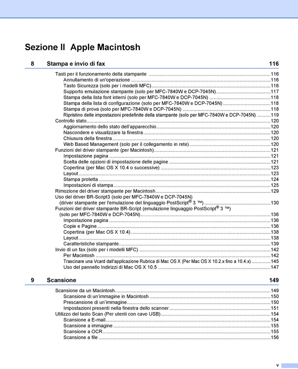 ..118 Stampa della lista di configurazione (solo per MFC-7840W e DCP-7045N)...118 Stampa di prova (solo per MFC-7840W e DCP-7045N).