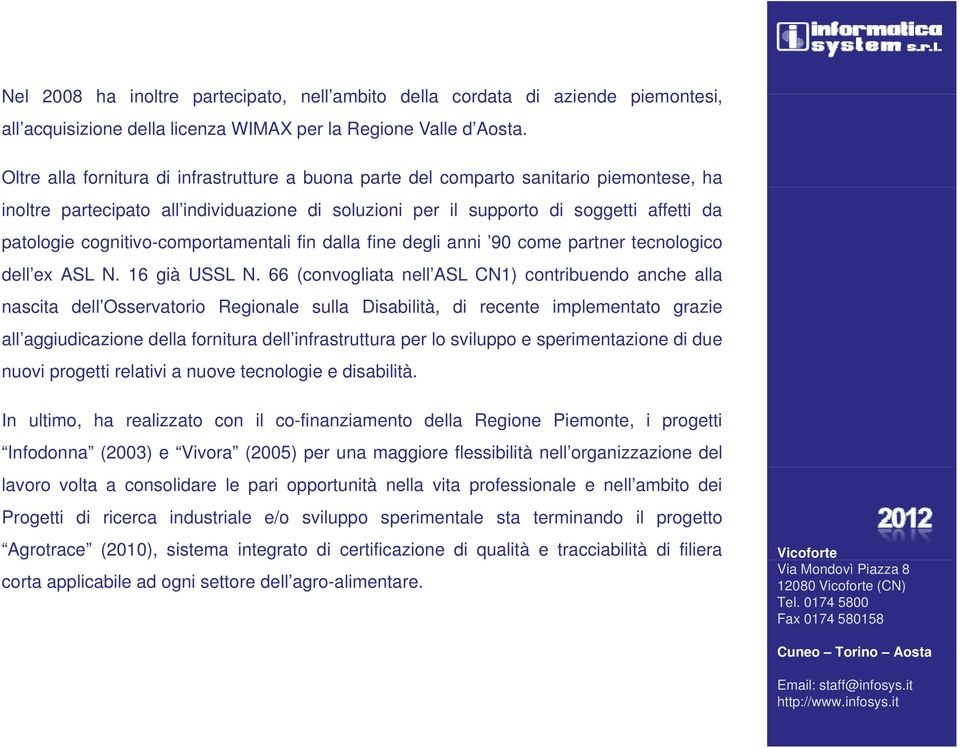 cognitivo-comportamentali fin dalla fine degli anni 90 come partner tecnologico dell ex e ASL N. 16 già gà USSL N.