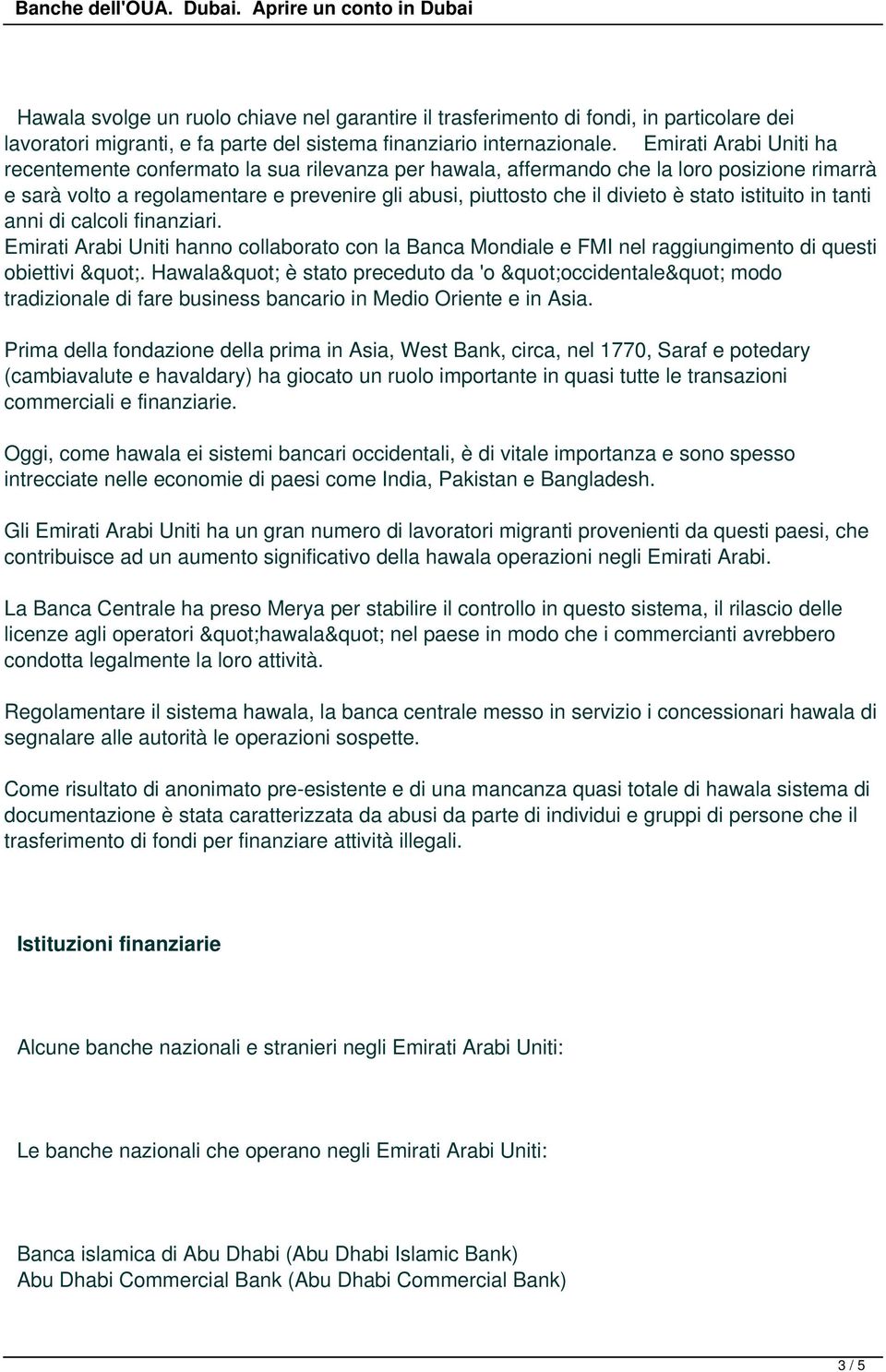 stato istituito in tanti anni di calcoli finanziari. Emirati Arabi Uniti hanno collaborato con la Banca Mondiale e FMI nel raggiungimento di questi obiettivi ".