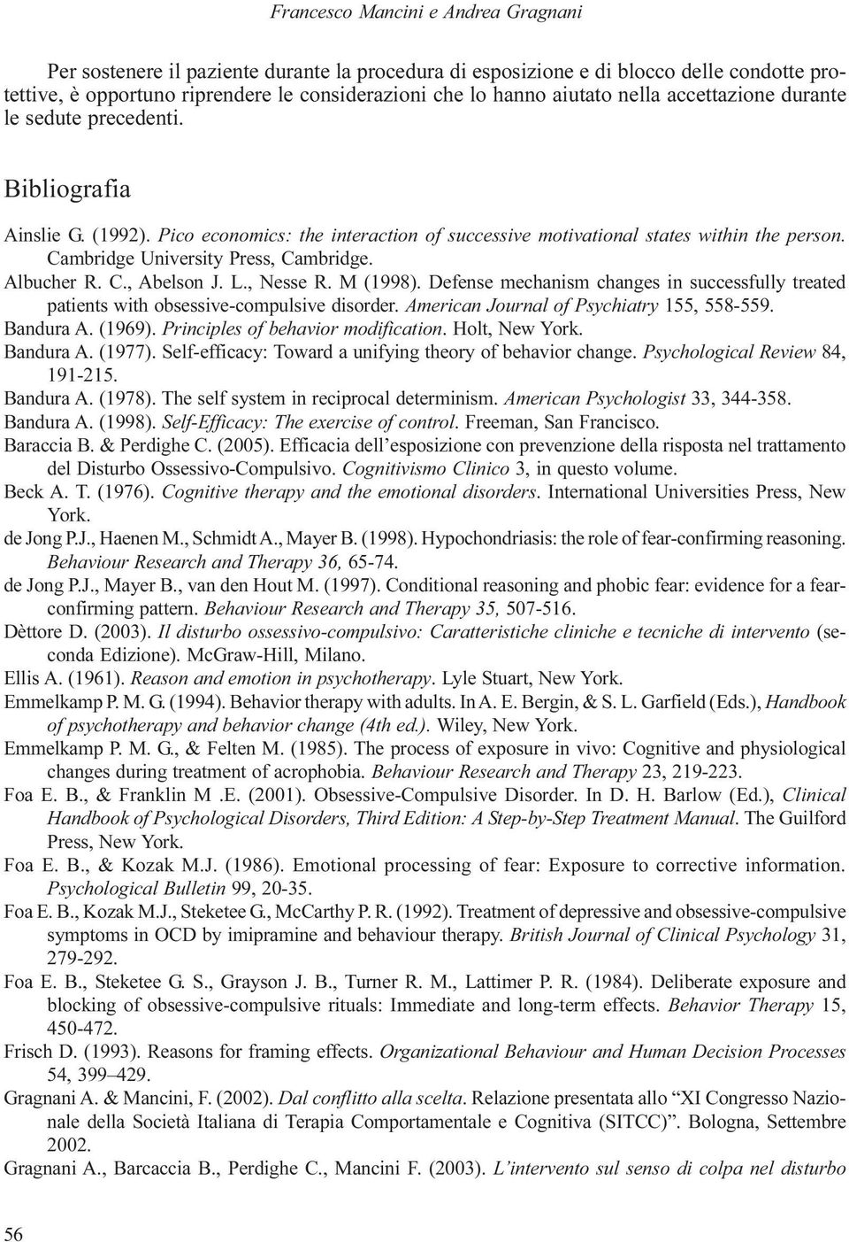 Cambridge University Press, Cambridge. Albucher R. C., Abelson J. L., Nesse R. M (1998). Defense mechanism changes in successfully treated patients with obsessive-compulsive disorder.