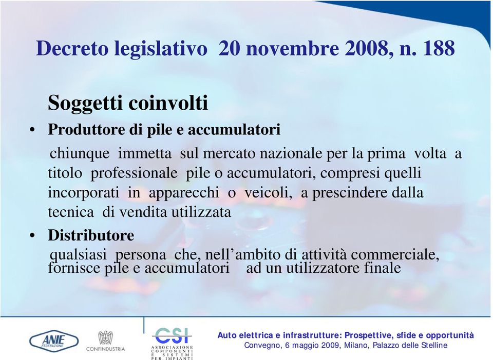 prima volta a titolo professionale pile o accumulatori, compresi quelli incorporati in apparecchi o