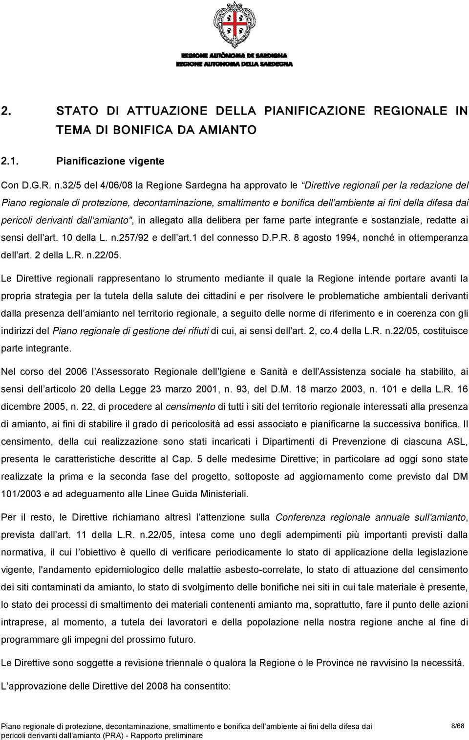 sensi dell art. 10 della L. n.257/92 e dell art.1 del cnness D.P.R. 8 agst 1994, nnché in ttemperanza dell art. 2 della L.R. n.22/05.