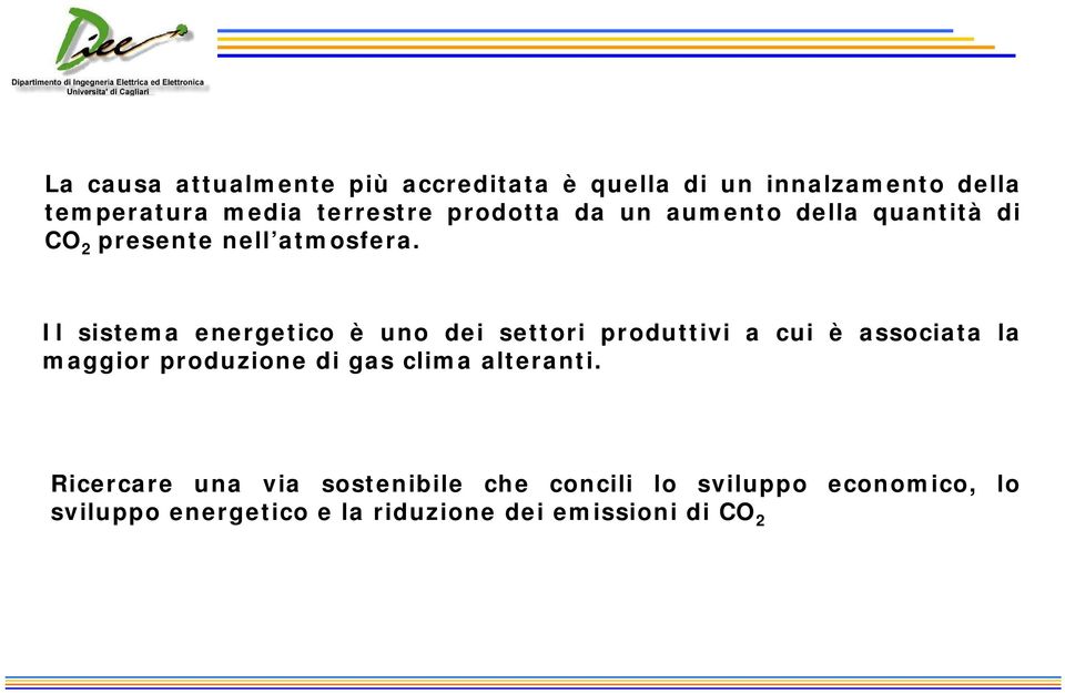 Il sistema energetico è uno dei settori produttivi a cui è associata la maggior produzione di gas