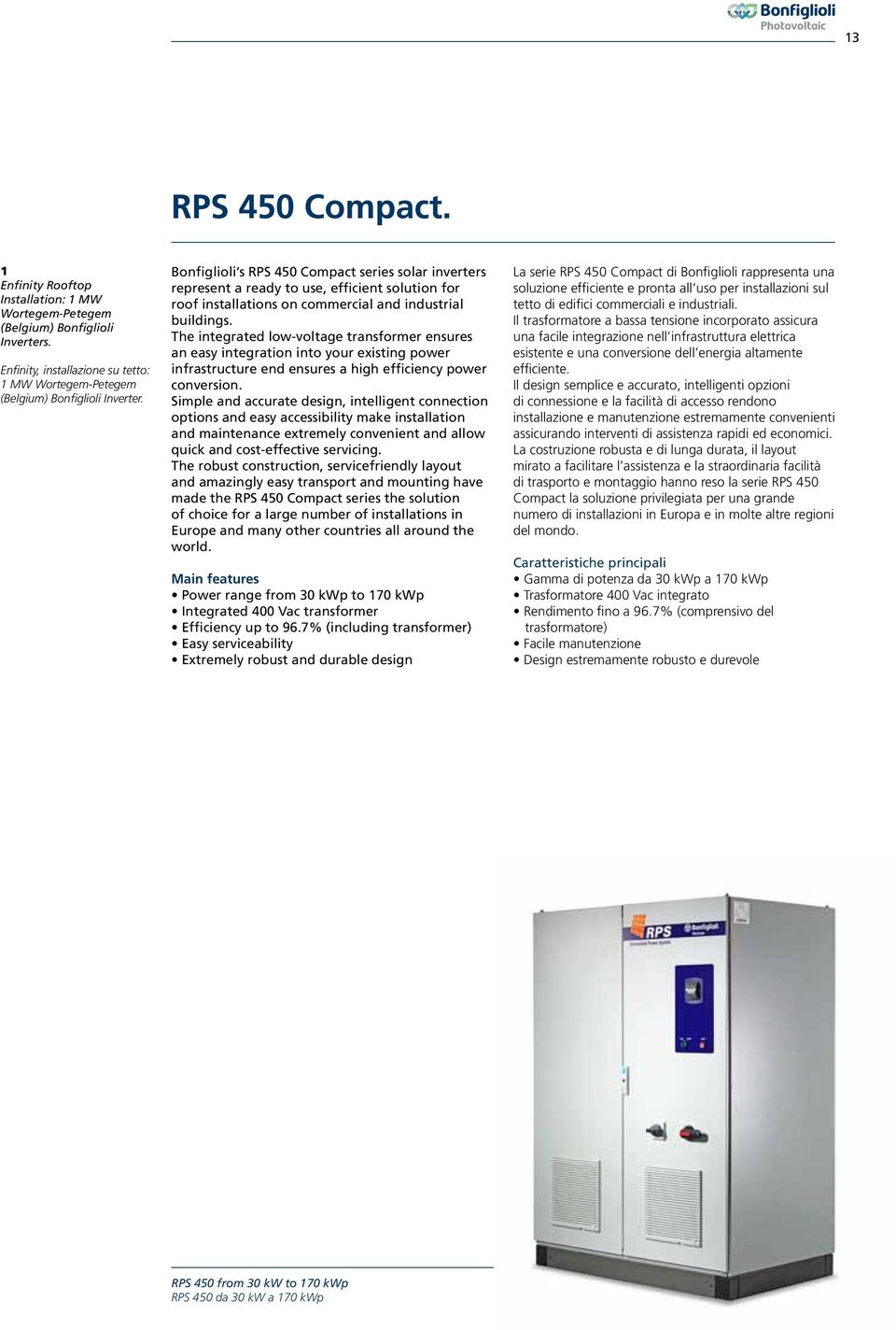 The integrated lowvoltage transformer ensures an easy integration into your existing power infrastructure end ensures a high efficiency power conversion.