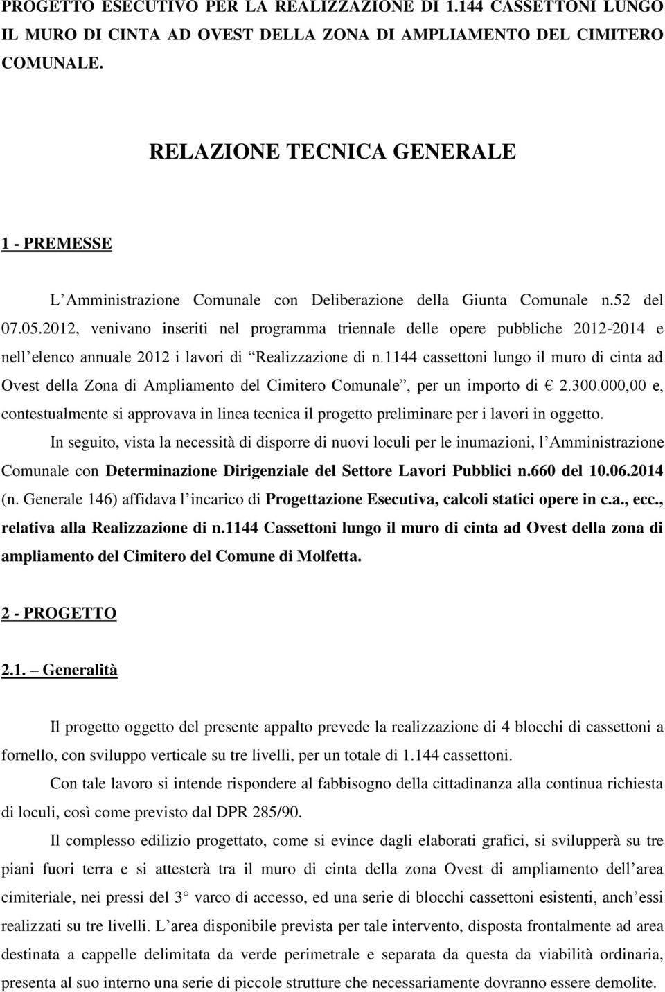 2012, venivano inseriti nel programma triennale delle opere pubbliche 2012-2014 e nell elenco annuale 2012 i lavori di Realizzazione di n.