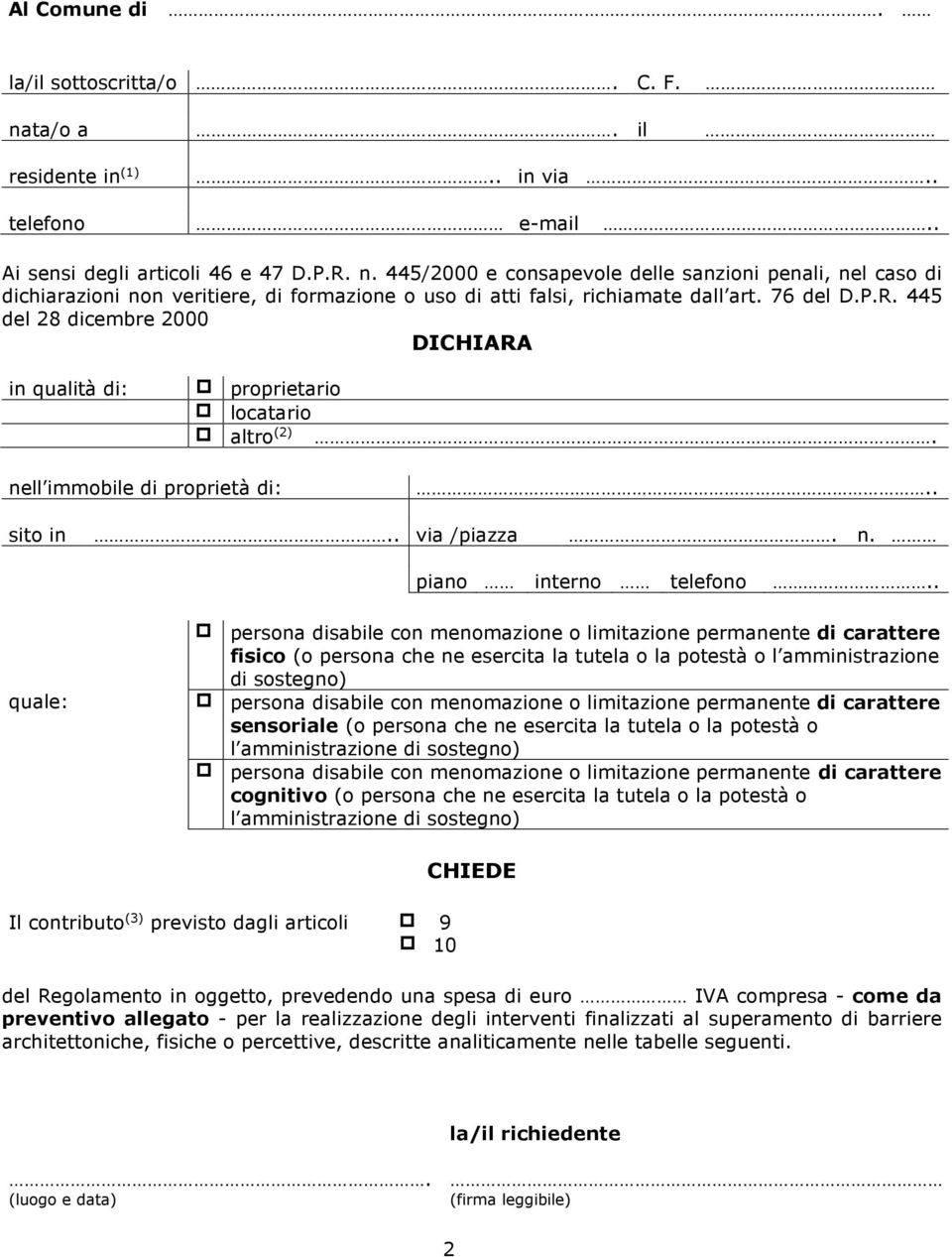 . quale: persona disabile con menomazione o limitazione permanente di carattere fisico (o persona che ne esercita la tutela o la potestà o l amministrazione di sostegno) persona disabile con