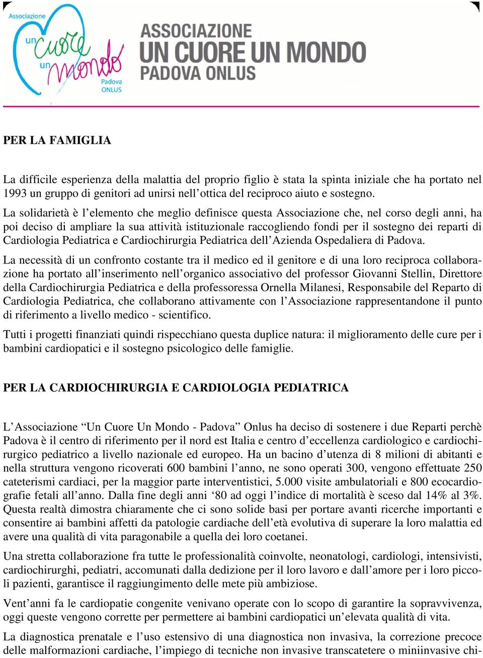 di Cardiologia Pediatrica e Cardiochirurgia Pediatrica dell Azienda Ospedaliera di Padova.