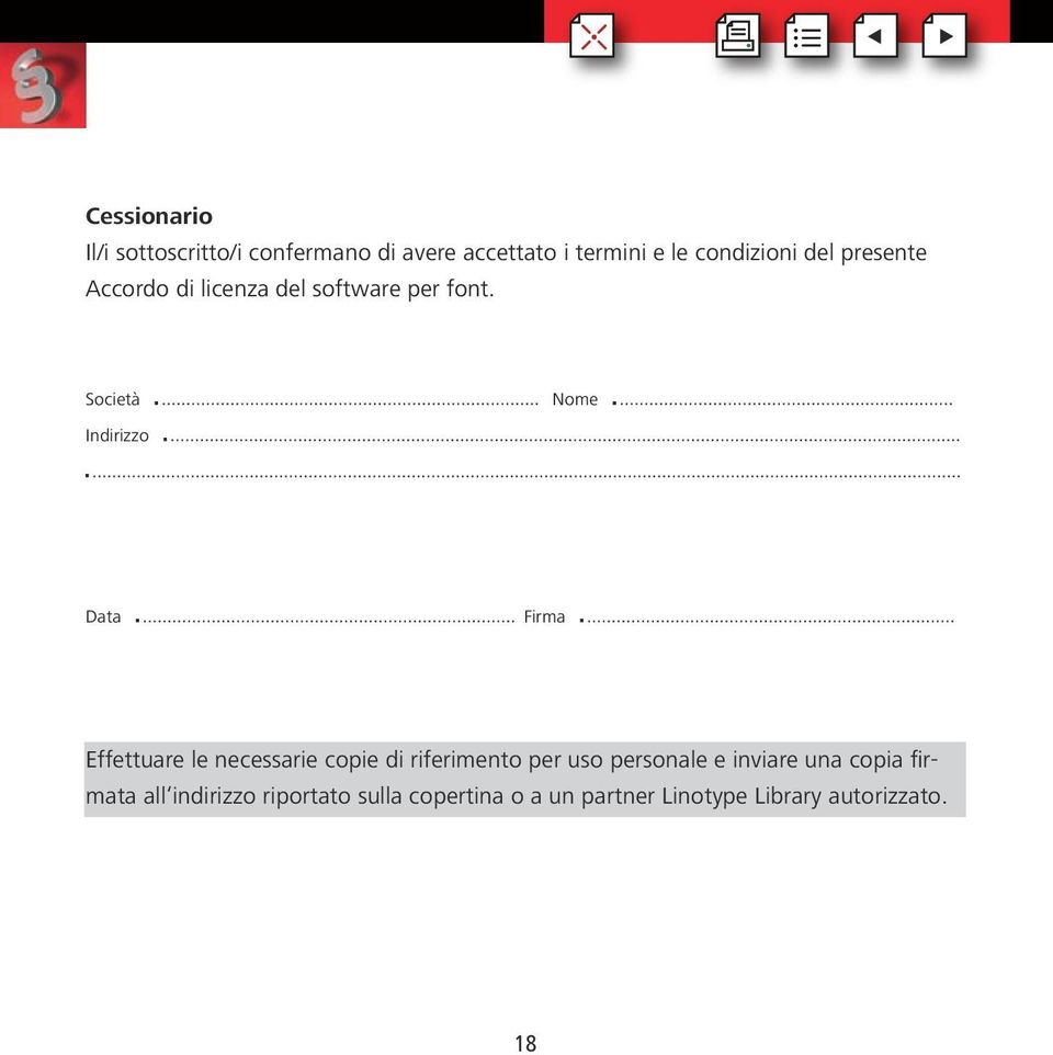 Società Nome Indirizzo Data Firma Effettuare le necessarie copie di riferimento per uso