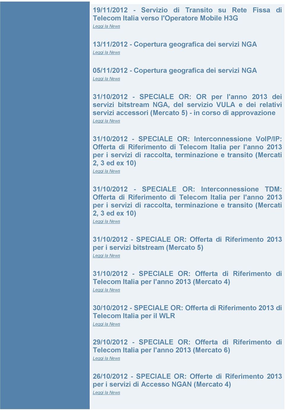 Interconnessione VoIP/IP: Offerta di Riferimento di Telecom Italia per l'anno 2013 per i servizi di raccolta, terminazione e transito (Mercati 2, 3 ed ex 10) 31/10/2012 - SPECIALE OR:
