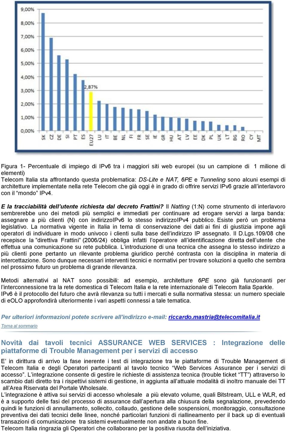 E la tracciabilità dell utente richiesta dal decreto Frattini?