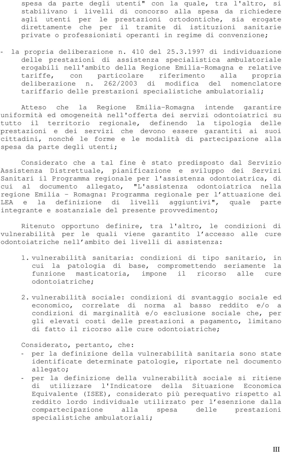 1997 di individuazione delle prestazioni di assistenza specialistica ambulatoriale erogabili nell'ambito della Regione Emilia-Romagna e relative tariffe, con particolare riferimento alla propria