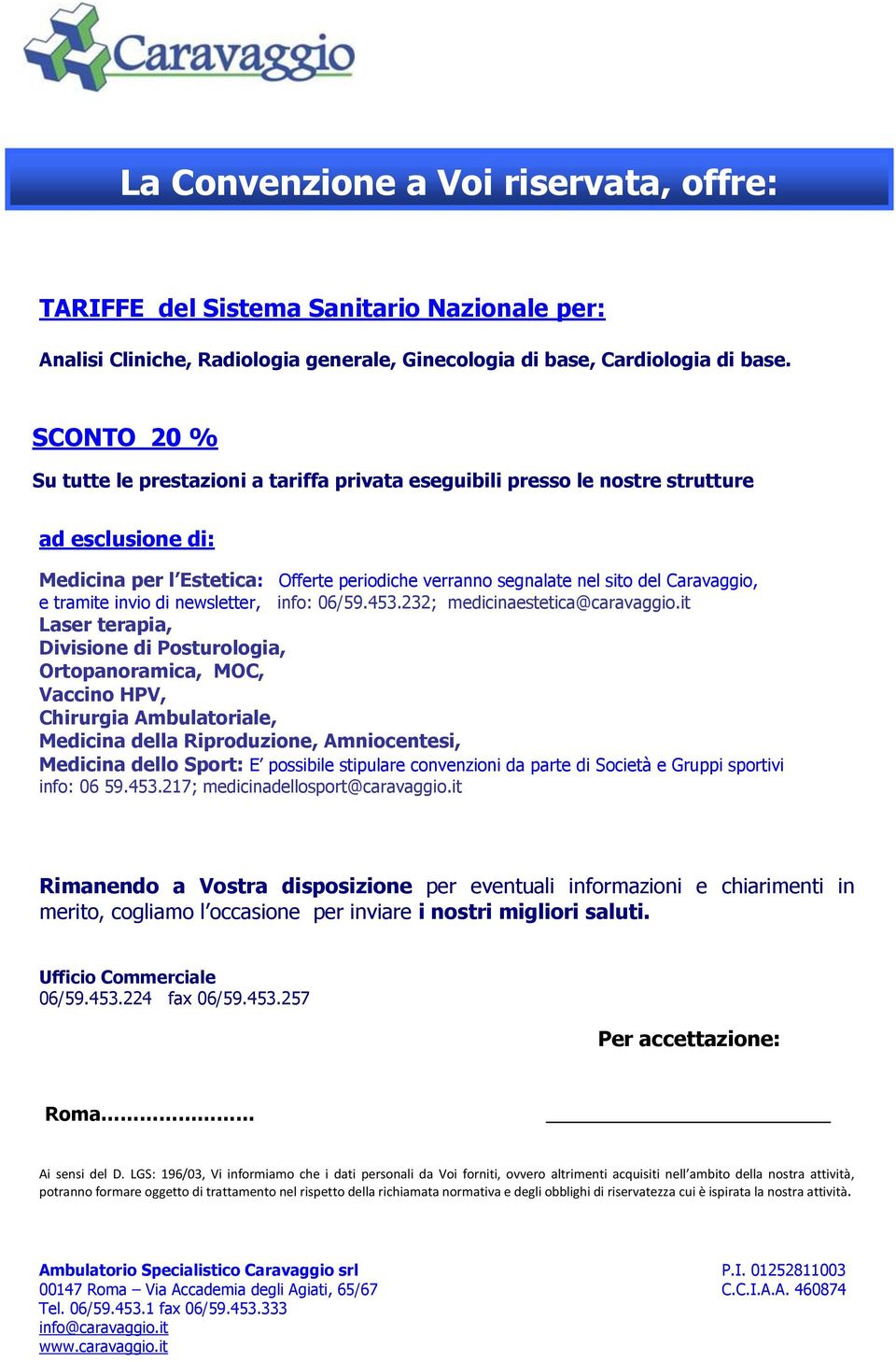 tramite invio di newsletter, info: 06/59.453.232; medicinaestetica@caravaggio.