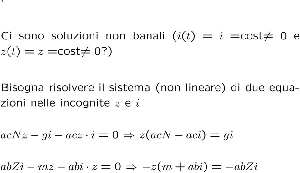 ) Bisogna risolvere il sistema (non lineare) di due