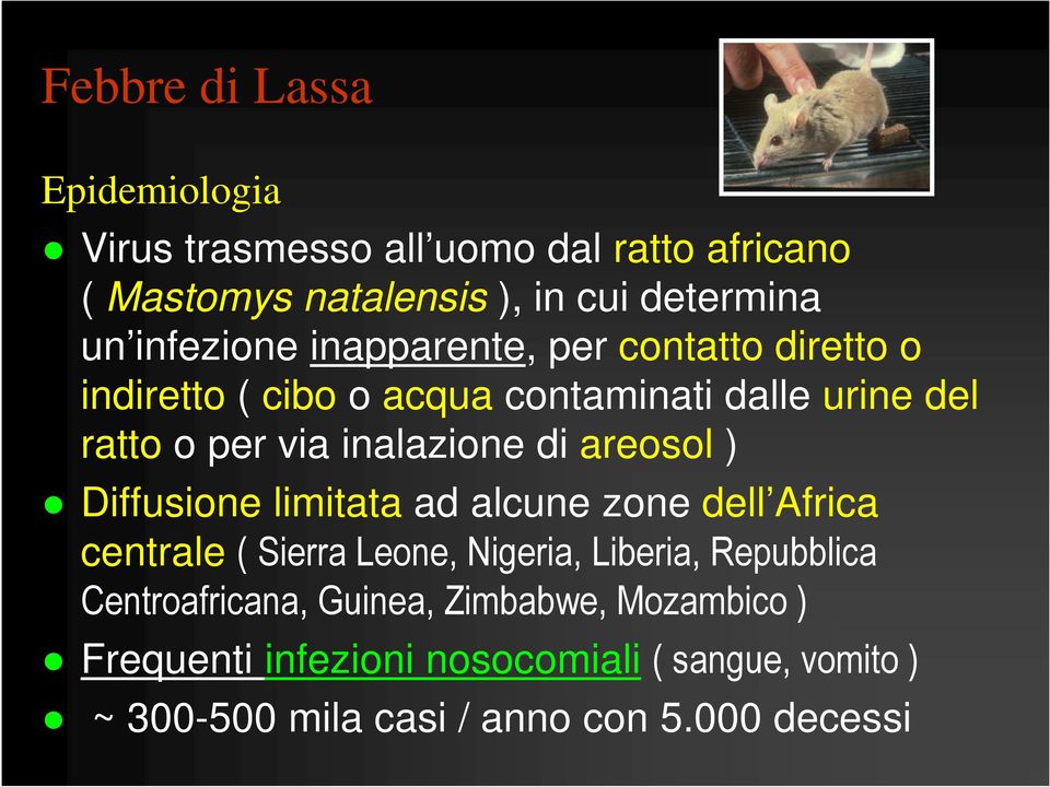 inalazione di areosol ) Diffusione limitata ad alcune zone dell Africa centrale ( Sierra Leone, Nigeria, Liberia, Repubblica