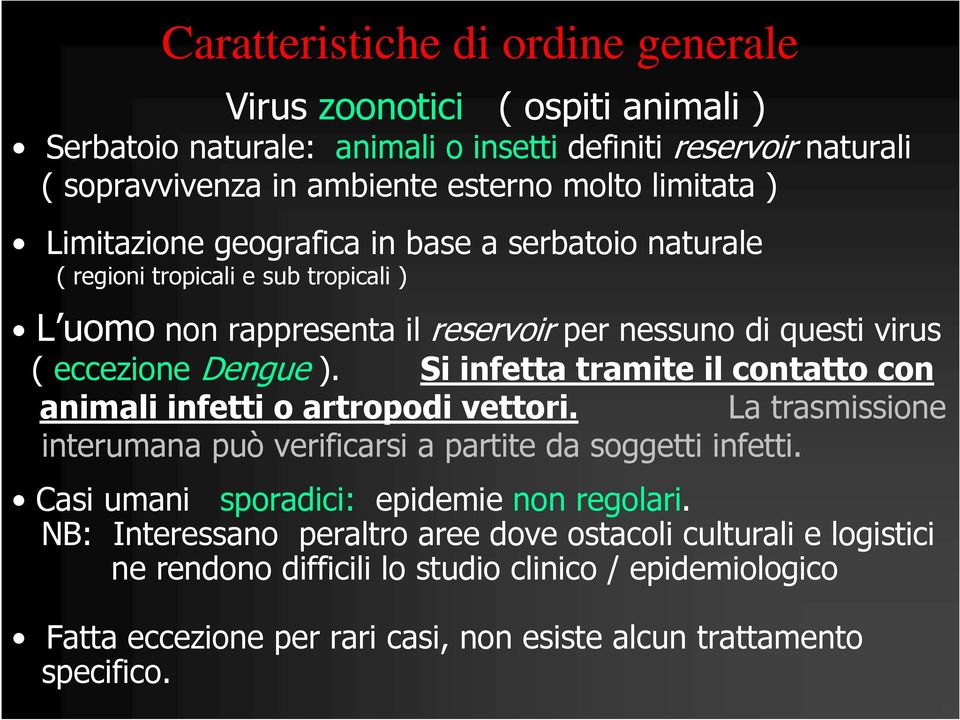 Si infetta tramite il contatto con animali infetti o artropodi vettori. La trasmissione interumana può verificarsi a partite da soggetti infetti.