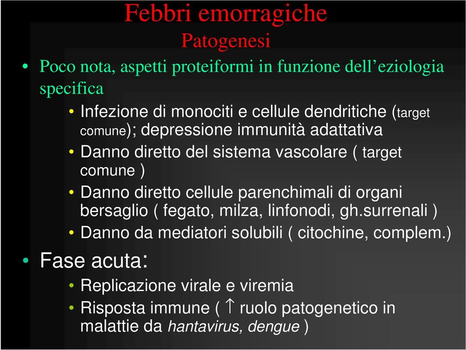 Danno diretto cellule parenchimali di organi bersaglio ( fegato, milza, linfonodi, gh.