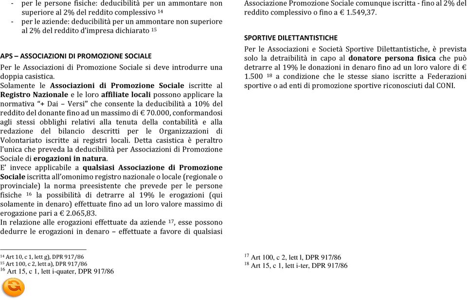 Solamente le Associazioni di Promozione Sociale iscritte al Registro Nazionale e le loro affiliate locali possono applicare la normativa + Dai Versi che consente la deducibilità a 10% del reddito del