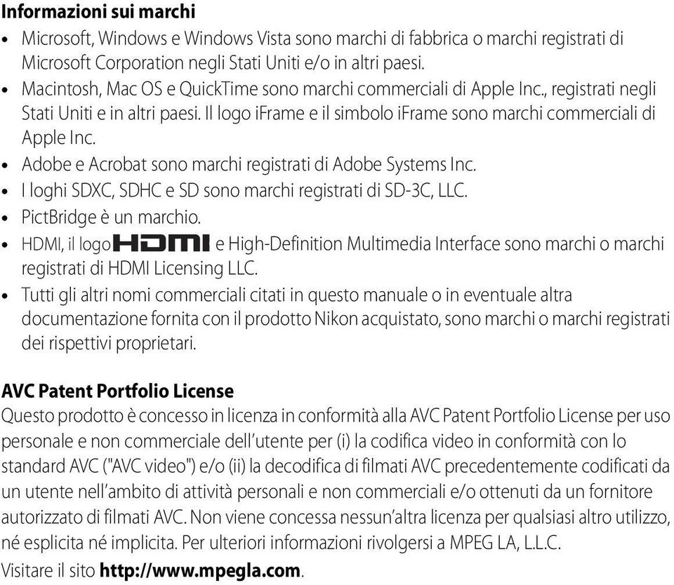 Adobe e Acrobat sono marchi registrati di Adobe Systems Inc. I loghi SDXC, SDHC e SD sono marchi registrati di SD-3C, LLC. PictBridge è un marchio.