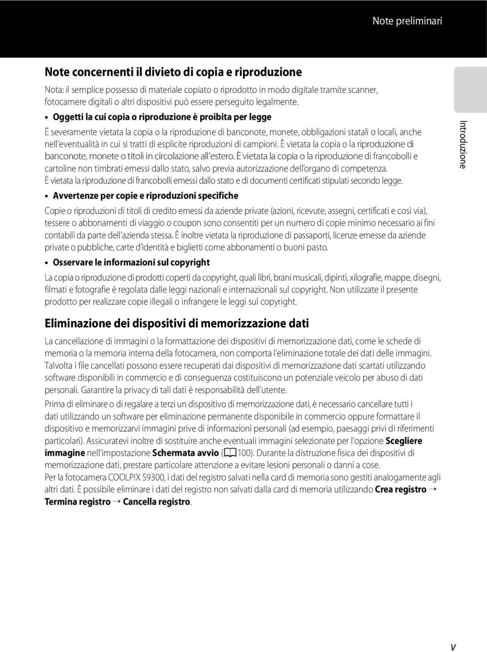 Oggetti la cui copia o riproduzione è proibita per legge È severamente vietata la copia o la riproduzione di banconote, monete, obbligazioni statali o locali, anche nell eventualità in cui si tratti