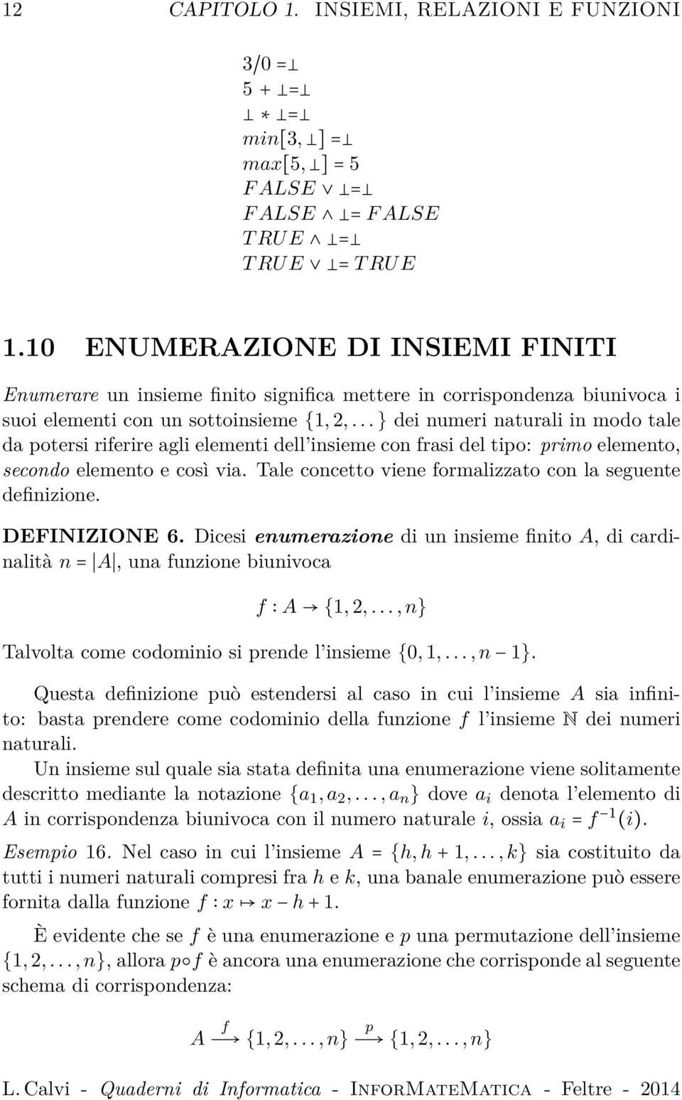 .. } dei numeri naturali in modo tale da potersi riferire agli elementi dell insieme con frasi del tipo: primo elemento, secondo elemento e così via.