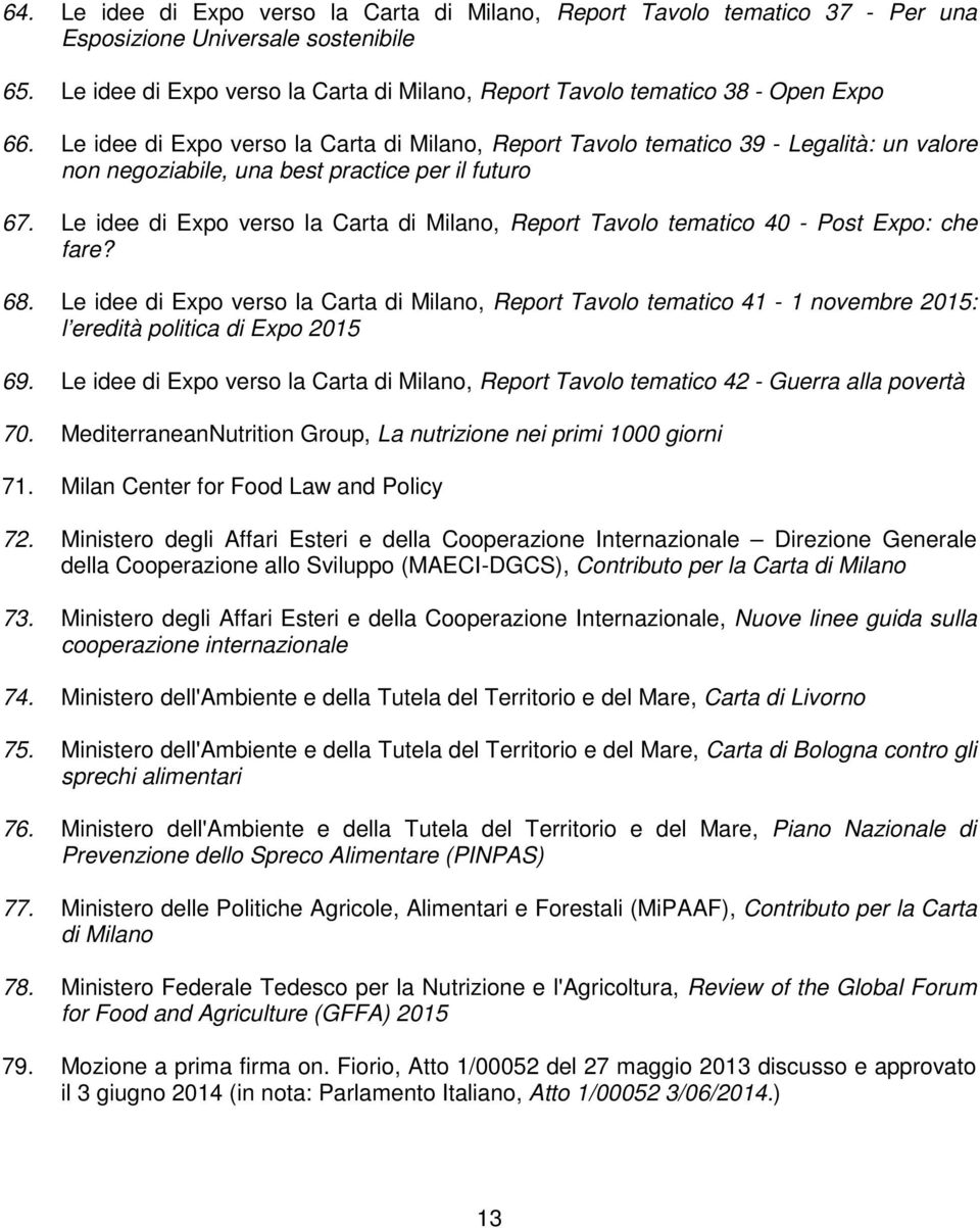 Le idee di Expo verso la Carta di Milano, Report Tavolo tematico 39 - Legalità: un valore non negoziabile, una best practice per il futuro 67.