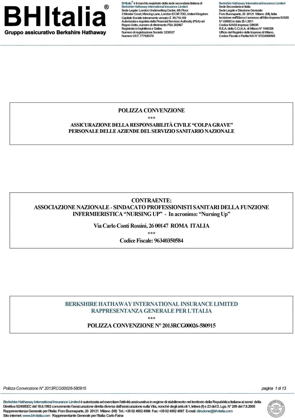 Up Via Carlo Conti Rossini, 26 00147 ROMA ITALIA *** Codice Fiscale: 96340350584 BERKSHIRE HATHAWAY INTERNATIONAL INSURANCE LIMITED