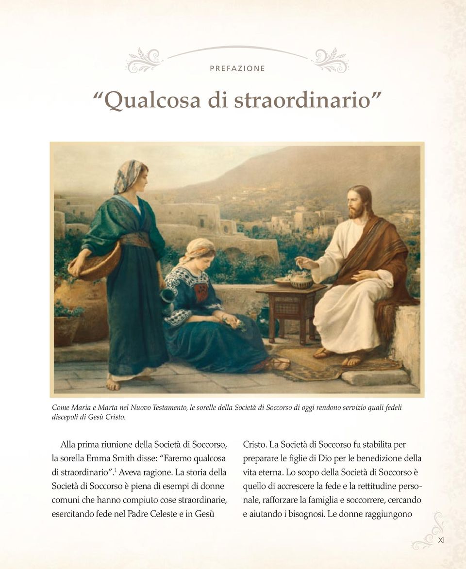 La storia della Società di Soccorso è piena di esempi di donne comuni che hanno compiuto cose straordinarie, esercitando fede nel Padre Celeste e in Gesù Cristo.