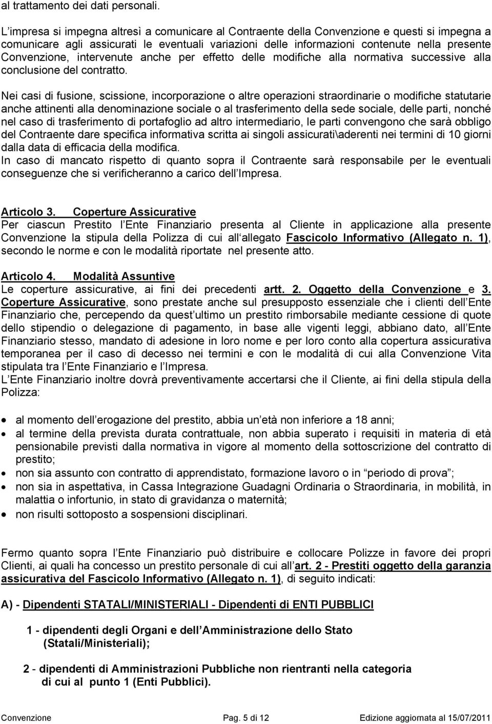 Convenzione, intervenute anche per effetto delle modifiche alla normativa successive alla conclusione del contratto.