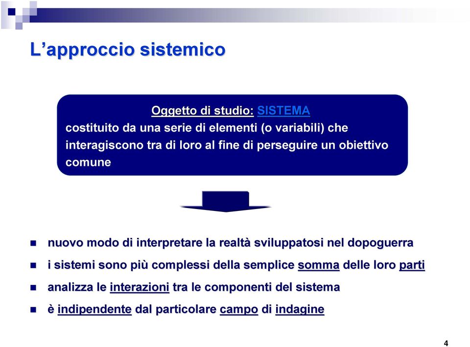 realtà sviluppatosi nel dopoguerra i sistemi sono più complessi della semplice somma delle loro parti