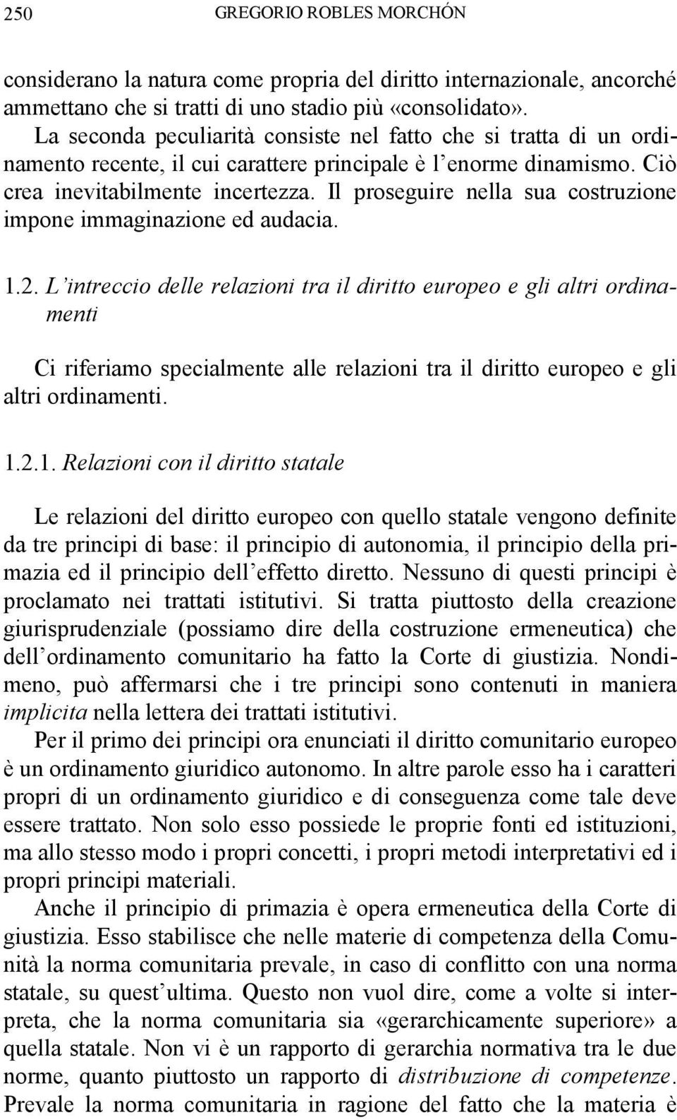 Il proseguire nella sua costruzione impone immaginazione ed audacia. 1.2.