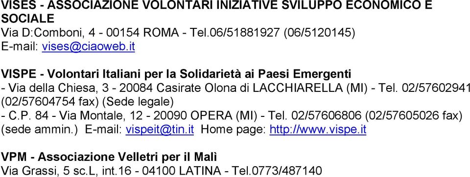 it VISPE - Volontari Italiani per la Solidarietà ai Paesi Emergenti - Via della Chiesa, 3-20084 Casirate Olona di LACCHIARELLA (MI) - Tel.