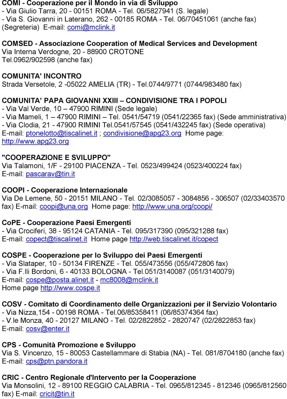 0962/902598 (anche fax) COMUNITA' INCONTRO Strada Versetole, 2-05022 AMELIA (TR) - Tel.